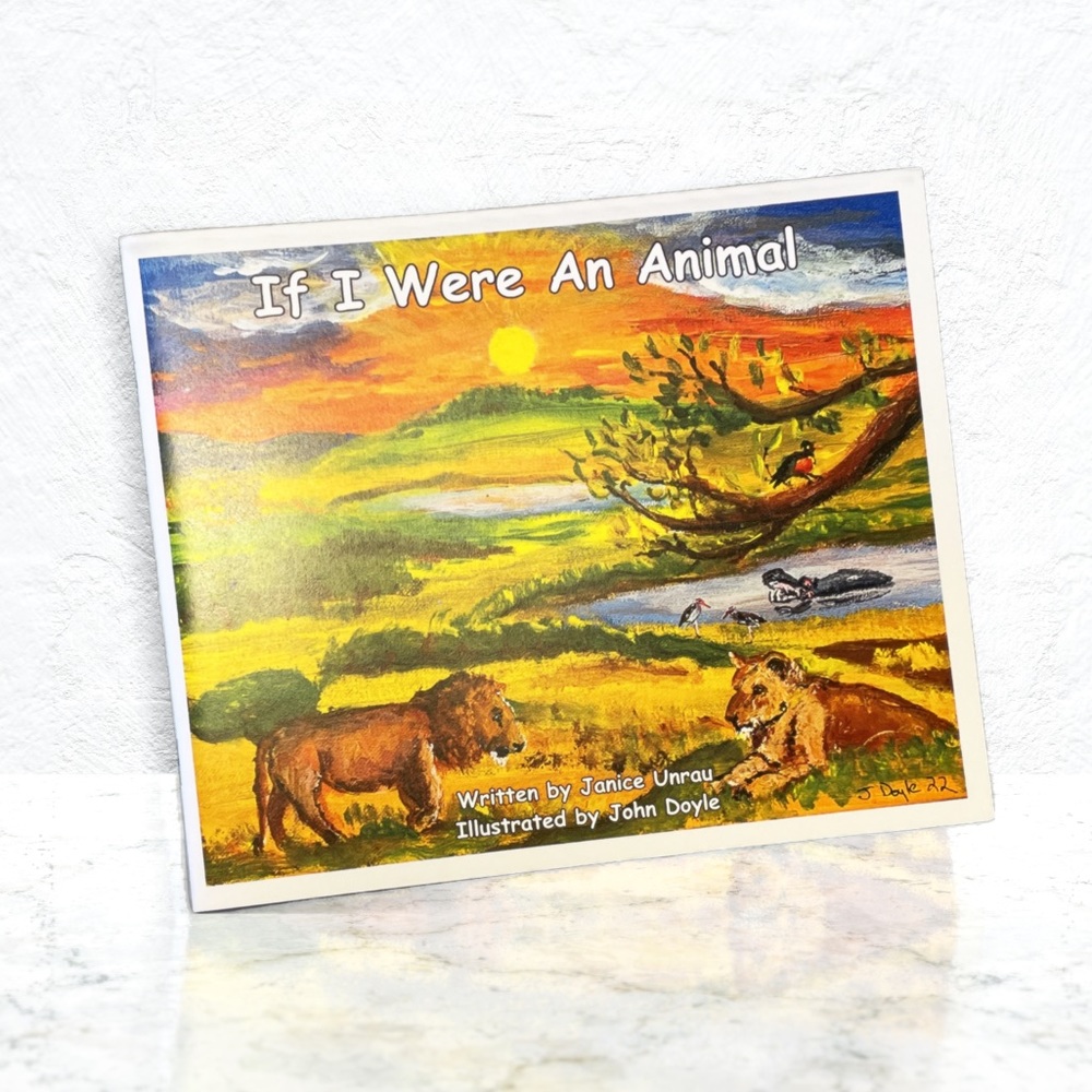 If I Were An Animal by Janice Unrau, illustrated by John Doyle. Copyright 2022